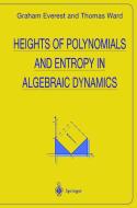Heights of Polynomials and Entropy in Algebraic Dynamics di Graham Everest, Thomas Ward edito da Springer London