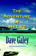 The Adventure of My Life di Dave Galey edito da Winlock Publishing Company