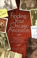 Finding Your Chicago Ancestors: A Beginner's Guide to Family History in the City and Cook County di Grace Dumelle edito da Lake Claremont Press