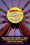 Ripley's Believe It or Not! Amusement Park Oddities & Trivia di Tim O'Brien edito da Casa Flamingo LIterary Arts
