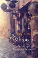 Morocco di Walter M. Weiss edito da The Armchair Traveller at the Bookhaus
