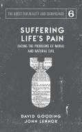 Suffering Life's Pain di David W. Gooding, John C. Lennox edito da Myrtlefield House