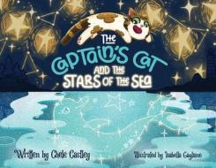 The Captain's Cat and the Stars of the Sea di Chele Castley edito da SHAWLINE PUB GROUP
