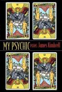 My Psychic: Poems di James Kimbrell edito da SARABANDE BOOKS