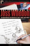 The Psychology of Joss Whedon di Joy Davidson edito da BenBella Books