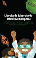 Libreta de laboratorio sobre las mariposas: Exploraciones de Papi y César di Ashia Ervin edito da LIGHTNING SOURCE INC