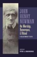 Newman on Worship, Reverence, and Ritual di John Henry Newman edito da Os Justi Press