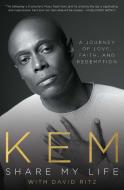 Share My Life: A Journey of Love, Faith and Redemption di Kem edito da SIMON & SCHUSTER