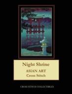 Night Shrine: Asian Art Cross Stitch Pattern di Cross Stitch Collectibles edito da Createspace Independent Publishing Platform