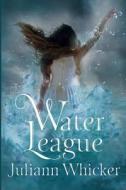 Water League: Of Monsters di Juliann Whicker edito da Createspace Independent Publishing Platform