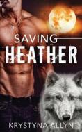 Saving Heather di Krystyna Allyn edito da Createspace Independent Publishing Platform