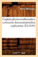 Cogitata Physico-Mathematica, Certissimis Demonstrationibus Explicantur (Ed.1644) di Marin Mersenne edito da Hachette Livre - Bnf