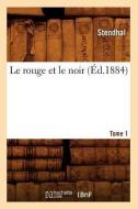 Le Rouge Et Le Noir. Tome 1 (Ed.1884) di Stendhal edito da Hachette Livre - Bnf
