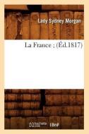 La France; (Ed.1817) di Lady Sydney Morgan edito da Hachette Livre - Bnf