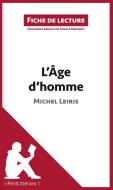 Ebook L&apos;Âge d&apos;homme de Michel Leiris (Fiche de lecture) di lePetitLitteraire, Sybille Mogenet edito da lePetitLitteraire.fr