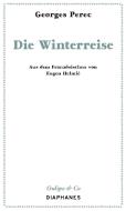 Die Winterreise di Georges Perec edito da Diaphanes Verlag