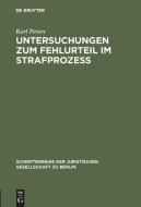 Untersuchungen zum Fehlurteil im Strafprozeß di Karl Peters edito da De Gruyter
