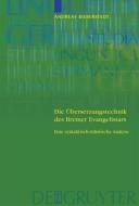 Die Übersetzungstechnik des Bremer Evangelistars di Andreas Bieberstedt edito da De Gruyter