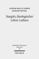 Staupitz, theologischer Lehrer Luthers di Lothar Graf zu Dohna, Richard Wetzel edito da Mohr Siebeck GmbH & Co. K