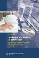 Marketing Und Werbung in Der Medizin: Erfolgreiche Strategien Fur Praxis, Klinik Und Krankenhaus di Frank Elste edito da Springer