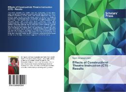 Effects of Constructivist Theatre Instruction (CTI) - Results di Ngozi Anyaegbunam edito da SPS