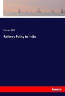 Railway Policy in India di Horace Bell edito da hansebooks