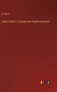 Ueber Göthe's Triumph der Empfindsamkeit di H. Köpert edito da Outlook Verlag