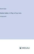Hedda Gabler; A Play in Four Acts di Henrik Ibsen edito da Megali Verlag