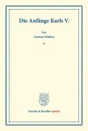 Die Anfänge Karls V. di Andreas Walther edito da Duncker & Humblot
