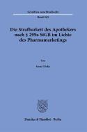Die Strafbarkeit des Apothekers nach § 299a StGB im Lichte des Pharmamarketings. di Anne Türke edito da Duncker & Humblot GmbH