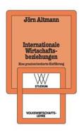 Internationale Wirtschaftsbeziehungen di Jörn Altmann edito da VS Verlag für Sozialwissenschaften