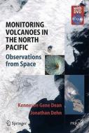 Monitoring Volcanoes In The North Pacific di Kenneson G. Dean, Jonathan Dehn edito da Springer-verlag Berlin And Heidelberg Gmbh & Co. Kg