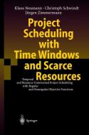 Project Scheduling with Time Windows and Scarce Resources di Klaus Neumann, Christoph Schwindt, Jürgen Zimmermann edito da Springer Berlin Heidelberg
