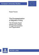 The Europeanization of Migration Policy di Robert Fischer edito da Lang, Peter GmbH