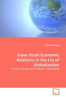 Cross-Strait Economic Relations in the Era of Globalization di Chen-Yuan Tung edito da VDM Verlag Dr. Müller e.K.