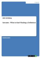 Sarcasm - What Is That? Finding A Definition di Julia Cartsburg edito da Grin Publishing