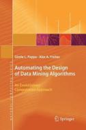 Automating the Design of Data Mining Algorithms di Alex Freitas, Gisele L. Pappa edito da Springer Berlin Heidelberg