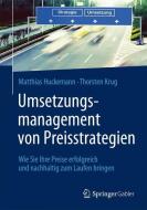 Umsetzungsmanagement von Preisstrategien di Matthias Huckemann, Thorsten Krug edito da Springer-Verlag GmbH