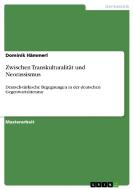 Zwischen Transkulturalität und Neorassismus di Dominik Hämmerl edito da GRIN Publishing