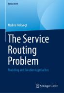 The Service Routing Problem di Nadine Holtvogt edito da Springer-Verlag GmbH