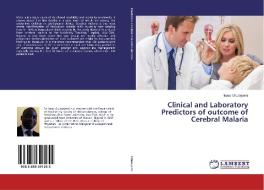 Clinical and Laboratory Predictors of outcome of Cerebral Malaria di Isaac Oluwayemi edito da LAP Lambert Academic Publishing