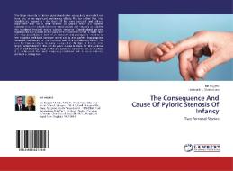 The Consequence And Cause Of Pyloric Stenosis Of Infancy di Ian Rogers, Frederick L. Vanderbom edito da LAP Lambert Academic Publishing