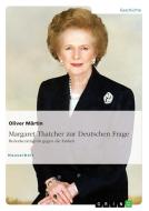 Thatcher zur Deutschen Frage. Bedenkenträgerin gegen die Einheit di Oliver Märtin edito da GRIN Verlag