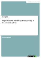 Biografiearbeit und Biografieforschung in der Sozialen Arbeit di Anonym edito da GRIN Verlag