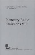 Planetary Radio Emissions VII: Proceedings of the 7th International Workshop on Planetary, Solar and Heliospheric Radio Emissions Held at Graz, Austr edito da Austrian Academy of Sciences Press