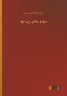 Hieroglyphic Tales di Horace Walpole edito da Outlook Verlag