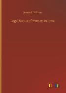 Legal Status of Women in Iowa di Jennie L. Wilson edito da Outlook Verlag