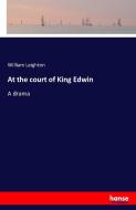 At the court of King Edwin di William Leighton edito da hansebooks