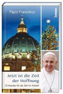 Jetzt ist die Zeit der Hoffnung di Franziskus I. edito da St. Benno Verlag GmbH