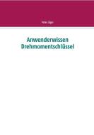Anwenderwissen Drehmomentschlüssel di Peter Jäger edito da Books on Demand